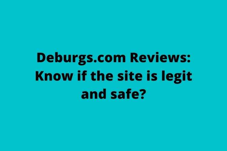 Deburgs.com Reviews: Know if the site is legit and safe?