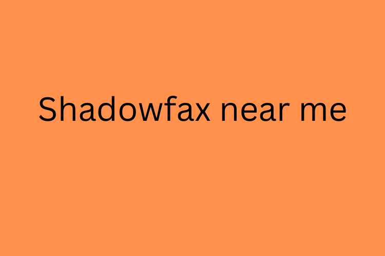 Shadowfax near me