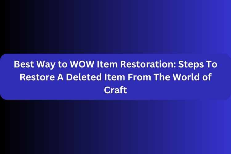 Best Way to WOW Item Restoration